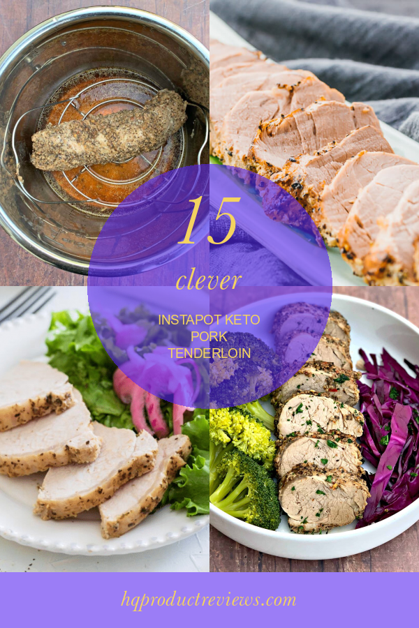 15 Clever Instapot Keto Pork Tenderloin Best Product Reviews